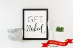 Get NAKED poster print, bathroom wall art, bathroom signs, bathroom wall decor, black & white, farmhouse decor, housewarming gift, Funny