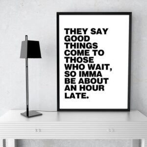 Kanye West Poster, Good things come to those who wait,Lyric Print, Rap Quote, Black and White, Hip Hop poster