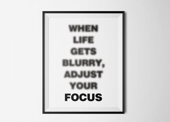 When Life gets Blurry Adjust your focus, Poster, Print, Black and White, Optical illusion poster