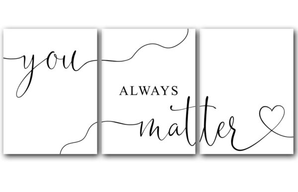 You Will Always Matter, Set of 3 Prints, Life Quotes, Minimalist Inspiration Art, Home Wall Decor, Typography Art, Wall Art, Multiple Sizes